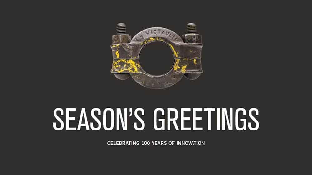 Season's Greetings from Victaulic - 100 Years of Innovation